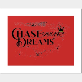 chase your dream, Be Brave And Follow Your Dreams Posters and Art